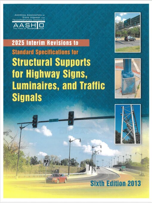 Cover image for Standard Specifications for Structural Supports for Highway Signs, Luminaires, and Traffic Signals, 6th Edition, 2025 Interim Revisions